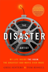 The Disaster Artist, by Greg Sestero and Tom Bissell