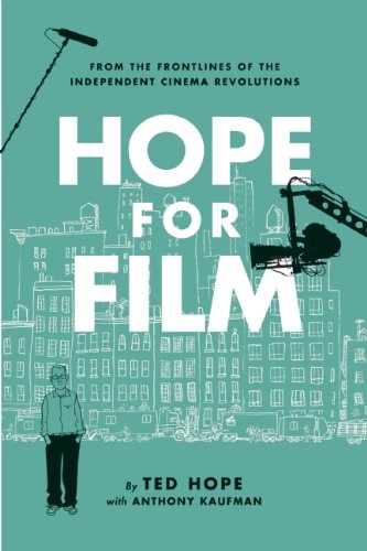 Hope for Film, by Ted Hope with Anthony Kaufman