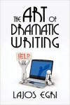 The Art of Dramatic! Writing, by Egri Lajos