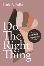 “Listen to the Voices of the Folks Who Know” Author Karla Fuller on Her Book ‘Do the Right Thing: Five Screenplays that Embrace Diversity’
